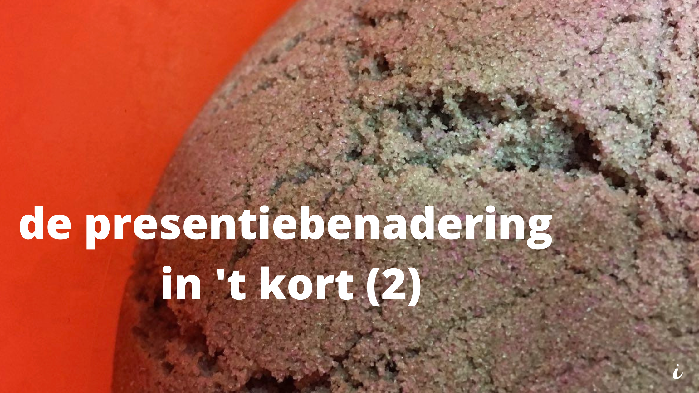 de presentiebenadering in ‘t kort (2)