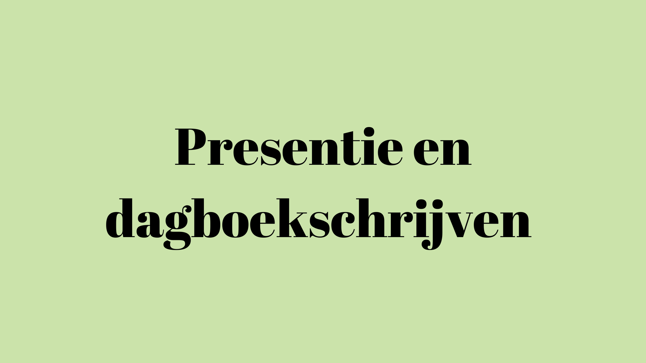 Presentie en dagboekschrijven