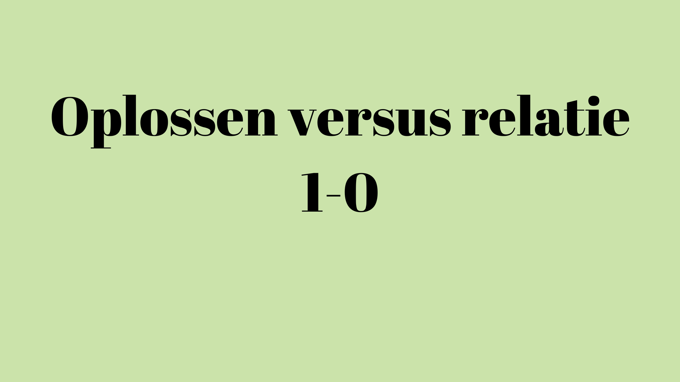 Oplossen versus relatie 1-0